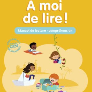 À moi de Lire, CP - Manuel de lecture-compréhension - Édition 2024