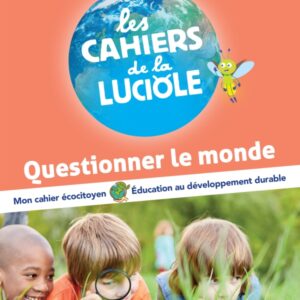 Les Cahiers de la Luciole - Questionner le monde - CE1 – Hatier - Nouvelle Edition 2023