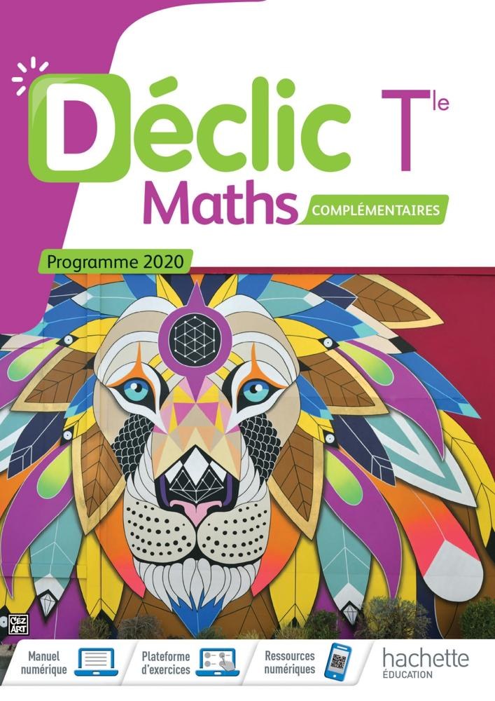 Mathématiques Complémentaires Déclic Tle - Hachette Éducation 2020