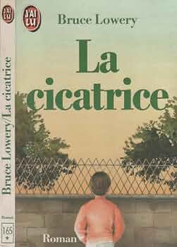 La Cicatrice (Mandatory Summer Reading) Bruce Lowery J'ai Lu