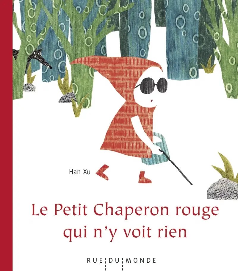Le petit Chaperon rouge qui n'y voit rien (Han Xa) - Hatier