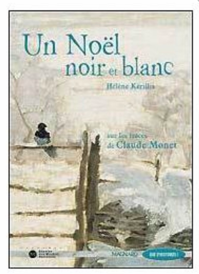 MAGNARD - Que D'histoires CE2 : Un Noel Noir Et Blanc Sur Les Traces De Claude Monet